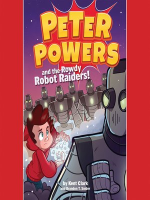 cover image of Peter Powers and the Rowdy Robot Raiders!